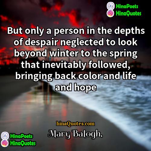 Mary balogh Quotes | But only a person in the depths